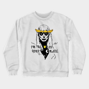 I’m the queen of your nightmare Crewneck Sweatshirt